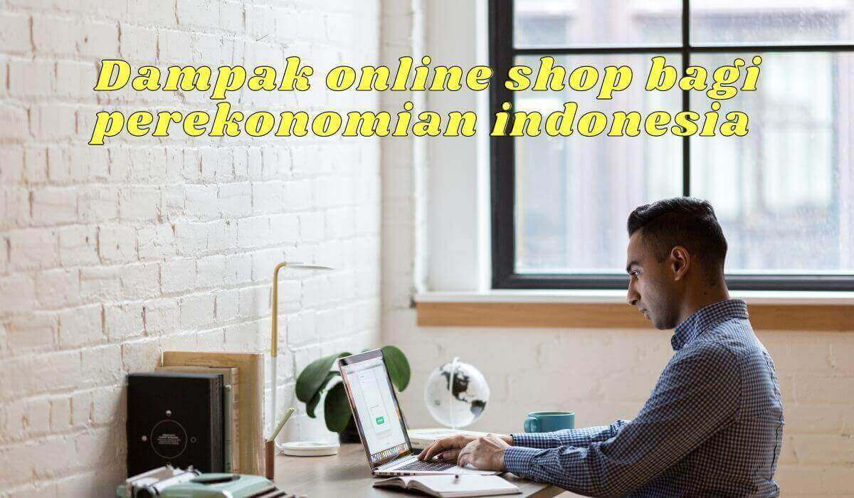 dampak online shop terhadap perekonomian Indonesia