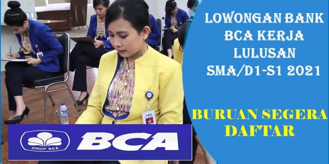 Lowongan Kerja Bank BCA lulusan SMA / SMK / DI - S1 - 2021 - Maskromo.com